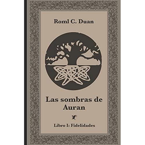 Las Sombras De Auran: Libro I: Fidelidades