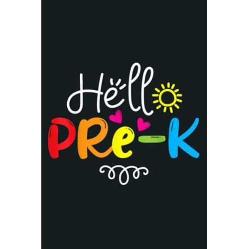 Hello Pre K Fun Back To School Teacher Student Gift: Notebook Planner - 6x9 Inch Daily Planner Journal, To Do List Notebook, Daily Organizer, 114 Pages