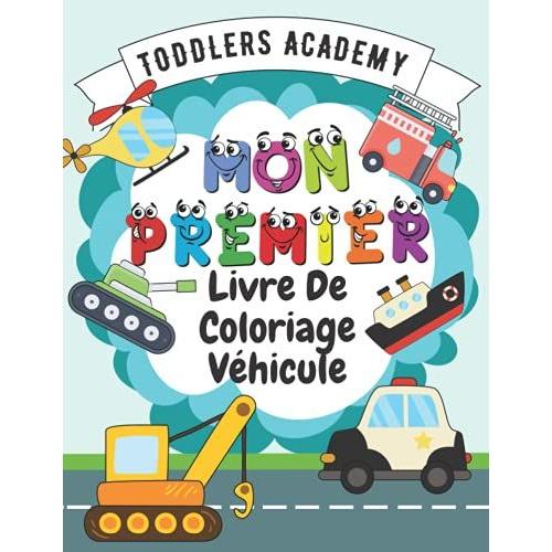 Mon Premier Livre De Coloriage Véhicule: Les Tout-Petits Livre De Coloriage | Pour Les Enfants De 1 À 3 Ans