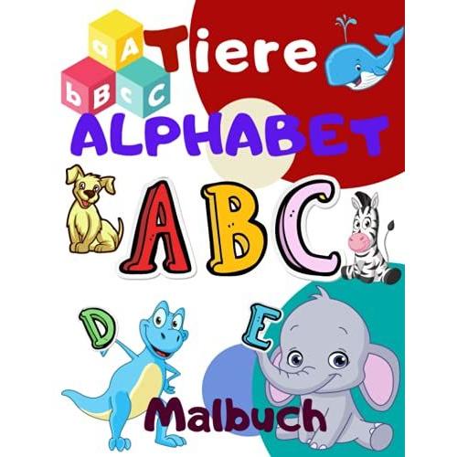 Tiere Alphabet Malbuch: Farbe Und Lernen Die Buchstaben/Spaß Und Pädagogische Malbuch Für Vorschulkinder