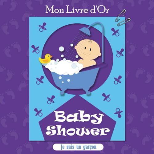 Mon Livre D'or Baby Shower Je Suis Un Garçon: Cahier De Souvenir Pour Un Nouveau-Né | Cadeau De Fête Naissance | 100 Pages Pour Vos Invités À Remplir | Félicitation Au Bébé Et Aux Parentss