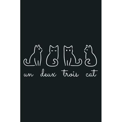 French Inspired Un Deux Trois Cat Funny French Joke Quote: Notebook Planner - 6x9 Inch Daily Planner Journal, To Do List Notebook, Daily Organizer, 114 Pages