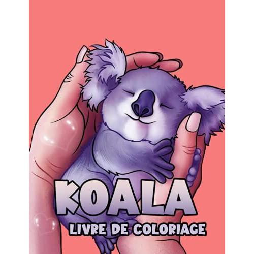 Livre De Coloriage Koala: Un Beau Coloriage De Koala Pour Les Enfants +4