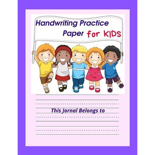 Handwriting Practice Paper For Kids: Cursive Handwriting Workbook For Kids. Kindergarten Writing Paper Book For Practicing Handwriting. Dotted Lines ... Practice Paper For Preschoolers, Students.