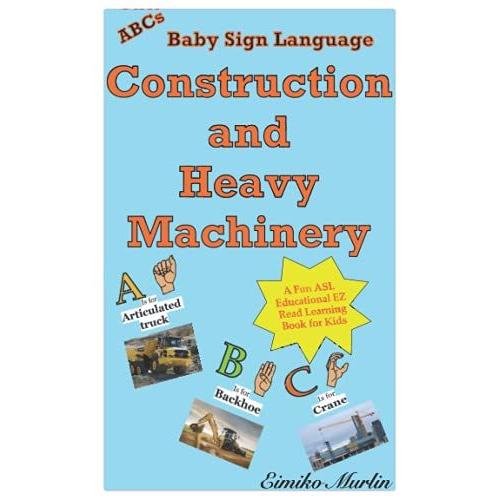 Baby Sign Language Abcs Construction And Heavy Machinery