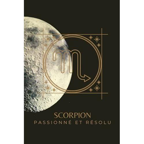 Scorpion - Passionne Et Resolu - Carnet De Notes Personnalisé 100 Pages - Signe Astrologique - Signification Astrologie - Personnalisation