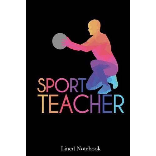 Pe Teacher Lined Notebook: End Of Year Gifts For Teachers, Teacher Appreciation Gifts, 120 Pages 6x37