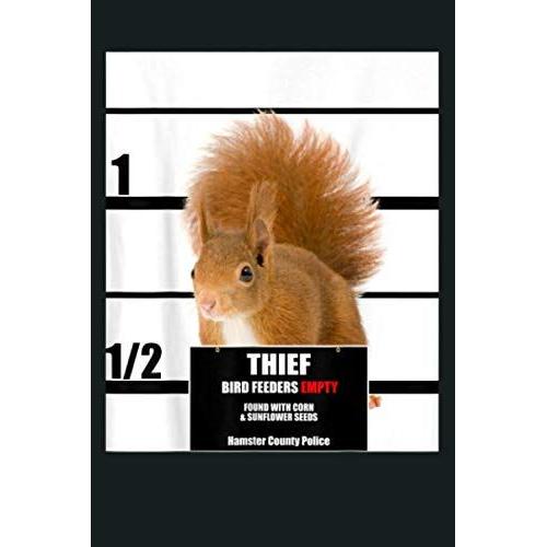 Squirrel Bird Feeder Thief Empty Feeder Gag Gift: Notebook Planner - 6x9 Inch Daily Planner Journal, To Do List Notebook, Daily Organizer, 114 Pages
