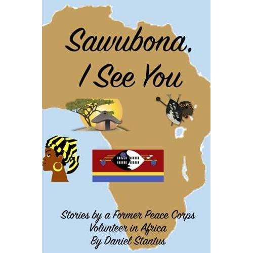 Sawubona, I See You: Stories By A Former Peace Corps Volunteer In Africa