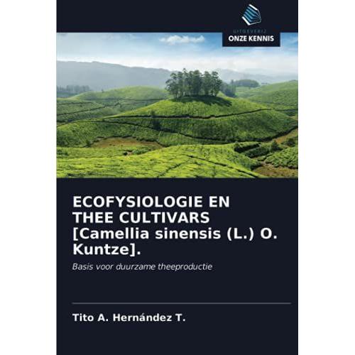 Ecofysiologie En Thee Cultivars [Camellia Sinensis (L.) O. Kuntze].