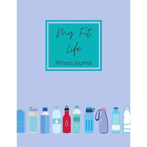 My Fit Life: An Exercise Tracking Journal For Women | 103 Pgs | Undated | Large, 8.5 X 11 Inches
