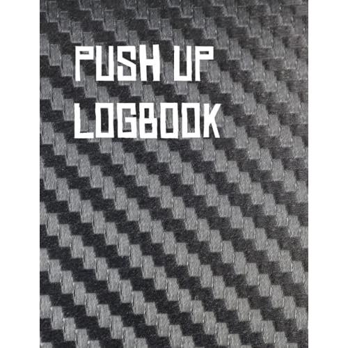 Push Up Log Book: Tracker, Journal, Press Ups, Push Ups