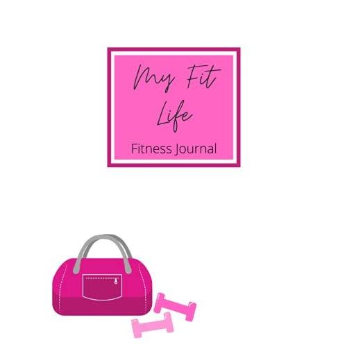 My Fit Life: An Exercise Tracking Journal For Women | 103 Pgs | Undated | Large, 8.5 X 11 Inches