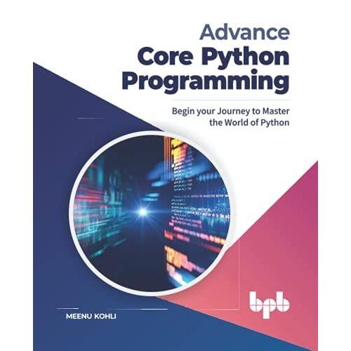 Advance Core Python Programming: Begin Your Journey To Master The World Of Python (English Edition)
