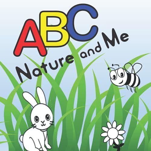 Abc Nature And Me: A Coloring Activity Book Filled With Fun Nature Facts For Children 4 - 8 Years