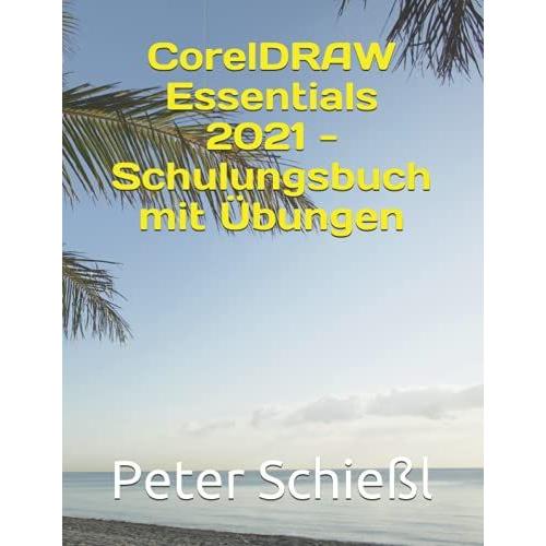 Coreldraw Essentials 2021 - Schulungsbuch Mit ÃBungen