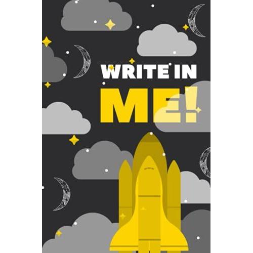 Rocket Ship "Write In Me" Journal : Journal And Notebook For Kids - Composition Size (6"X9") With Lined Pages, Perfect For Taking Notes
