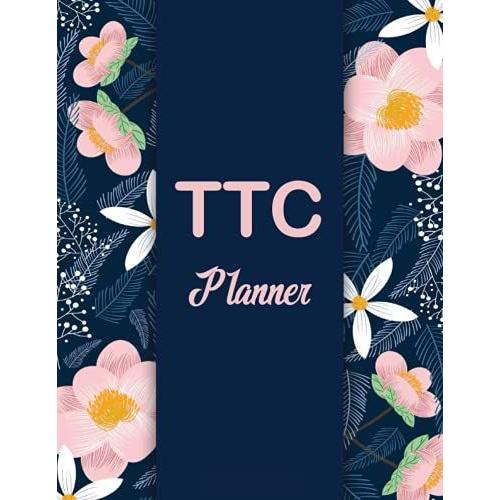 Ttc Planner: Get Pregnant Faster With Fertility Tracking Chart, Monthly Menstrual Cycle Tracking, Basal Body Temperature, Cervical Fluid, Medication|-Conception Journal For Pregnancy Women