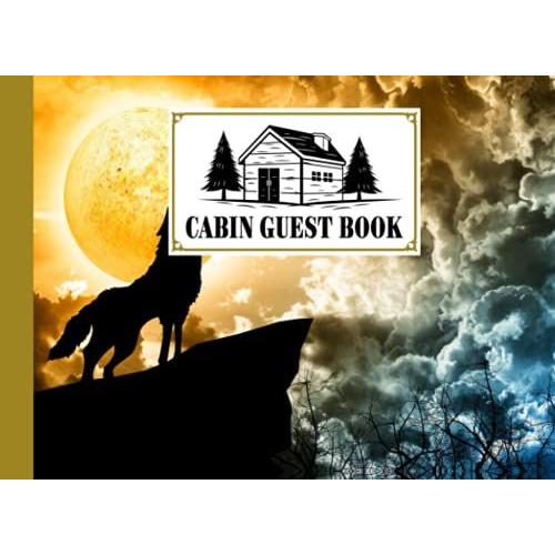 Cabin Guest Book: Premium Wolf Cover Cabin Guest Book, Welcome To Our Cabin, 150 Pages - 8.25" X 6" Guest Log Book For Vacation Rental And More ... By Anatoli Ruf