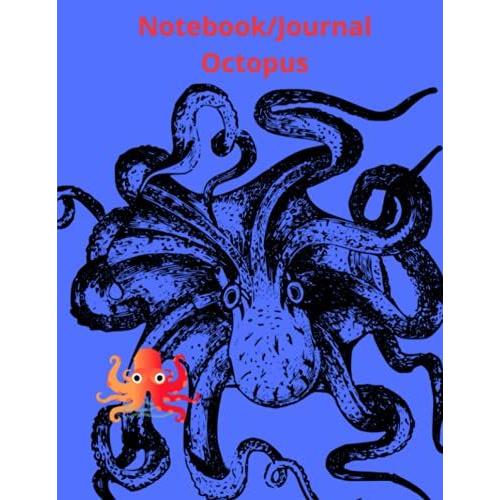 Notebook/Journal - Octopus: Notebook/Journal - Octopus: To Write In Your Ideas. Funny Kraken Art & Octopuses Accessories & Octopus Gift Idea For Women, Men & Kids. 8.5x11" Large 110 Pages .