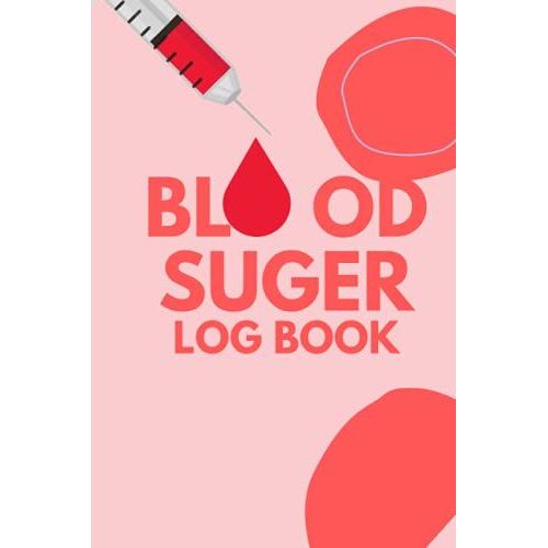 Blood Sugar Log Book: A Log Book Journal For Diabetics | Diabetes Record Book | Diabetic Diary | Blood Sugar Tracker
