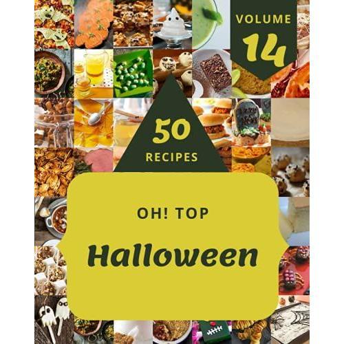 Oh! Top 50 Halloween Recipes Volume 14: From The Halloween Cookbook To The Table