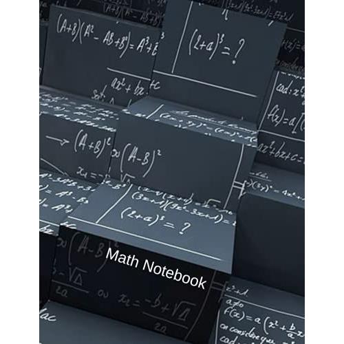 Math Notebook Graph Paper College; 1/4" Quad Ruled 4x4 Square Per Inch/ 160 Pages: Math And Science Composition Notebook For Students And Teacher; Cover With Mathematical Formulas