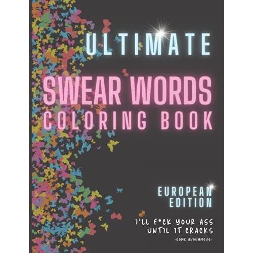 Ultimate Swear Words Coloring Book European Edition | 70 Pages | 34 Designs: Geometric Mandala Templates | It's Like A Stand-Up Roast! | Motivational & Inspirational