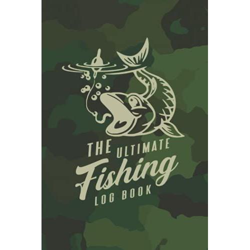 The Ultimate Fishing Log Book, Fishing Log Book Green Color, The Perfect Gift For A Fisherman, This Great Fishing Log Book: The Ultimate Fishing Log ... For A Fisherman, This Great Fishing Log Book