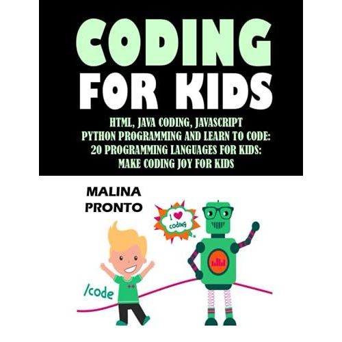 Coding For Kids: Html, Java Coding, Javascript: Python Programming And Learn To Code: 20 Programming Languages For Kids: Make Coding Joy For Kids