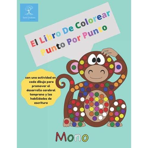 El Libro De Colorear Punto Por Punto: Un Libro De Colorear Para Niã±Os Entre 3-5 Aã±Os