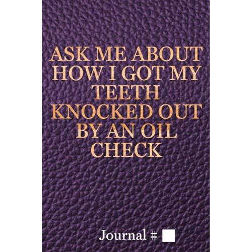Ask Me About How I Got My Teeth Knocked Out By An Oil Check: Medium, Purple, Lined Journal With Prompts. 60 Sessions. (Brazilian Jiu Jitsu Journals And Planners)