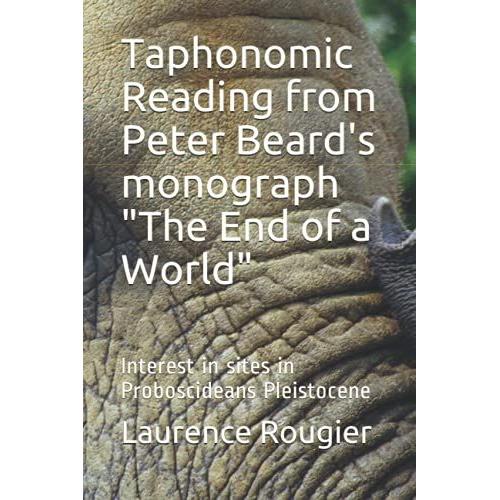 Taphonomic Reading From Peter Beard's Monograph "The End Of A World": Interest In Sites In Proboscideans Pleistocene