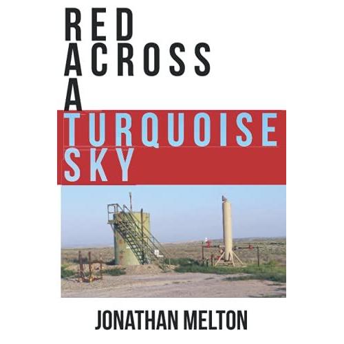 Red Across A Turquoise Sky: A Personal Journey Of Time In The Oil Field, Climate Change, And The Future Of World Energy