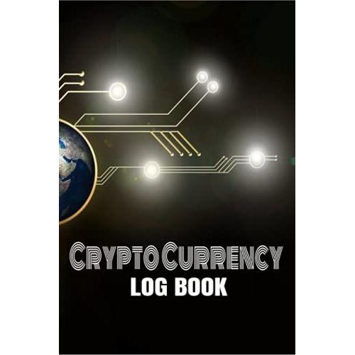 Crypto Currency Log Book, Organize Your Trading - 120 Pages - 6x9