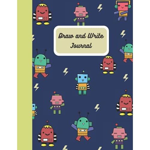 Draw And Write Journal For Kids: Robot Primary Composition Notebook For Grades K-2; Dotted Midline And Picture Space