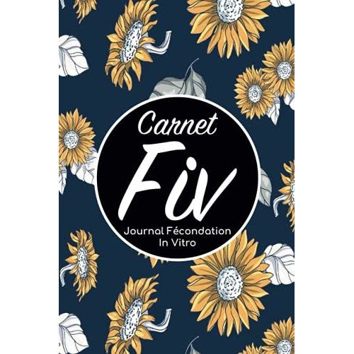 Carnet Fiv - Journal Fécondation In Vitro: Carnet Pma/Cahier Procréation Médicalement Assistée/Kit Survie Pma/Livre De Suivi Fiv À Remplir Avec ... Femme Maman Papa/Notes À Compléter Fivete Gpa
