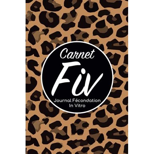 Carnet Fiv - Journal Fécondation In Vitro: Carnet Pma/Cahier Procréation Médicalement Assistée/Kit Survie Pma/Livre De Suivi Fiv À Remplir Avec ... Femme Maman Papa/Notes À Compléter Fivete Gpa