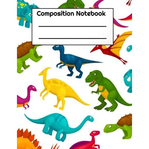 Dinosaurs Composition Notebook: Kids Jurassic Composition Notebooks | Wide Ruled 110 Pages | Size 8.5x11 Inches Lined Notebook | School Notebook/Journal