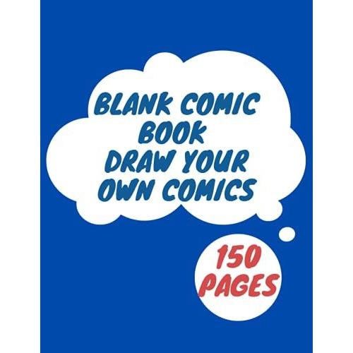 Blank Comic Book Draw Your Own Comics 150 Pages