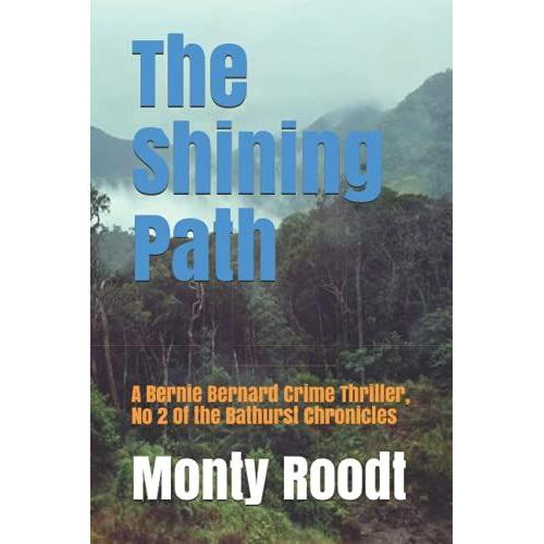 The Shining Path: A Bernie Bernard Crime Thriller, No 2 Of The Bathurst Chronicles (The Bernie Bernard Crime Novels, No 1, 2 And 3 Of The Bathurst Chronicles)