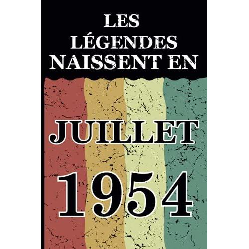 Les Légendes Naissent En Juillet 1954: Idée Cadeau Original Pour Le 67ème Anniversaire I Citations Positives Humour I Carnet De Notes Ligné, Journal ... Anniversaire Pour 67 Ans Homme Et Femme