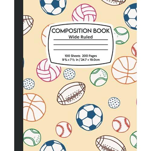 Composition Notebook: Wide Ruled Lined Paper Comp Notebook, 9- 3/4" X 7- 1/2", 100 Sheets/ Sports Design: Boys Composition Book