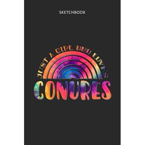 Drawing Pad For Kids - Sketchbook Just A Girl Who Loves Conures Tie Dye Pattern: Childrens Sketch Book For Drawing Practice ( Best Gifts For Age 4, 5, ... Art Supplies Gift, Top Boy Toys And Acti