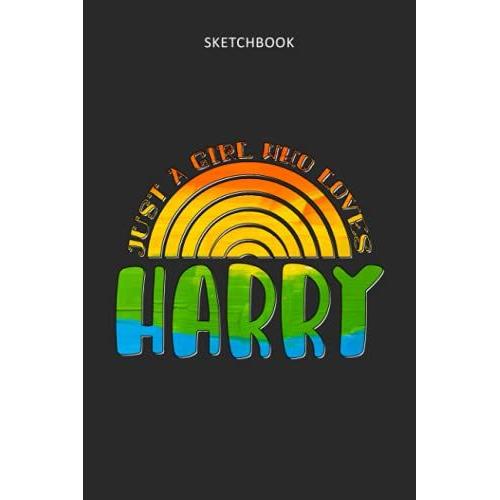 Drawing Pad For Kids - Sketchbook Just A Girl Who Loves Harry Rainbow Design: Childrens Sketch Book For Drawing Practice ( Best Gifts For Age 4, 5, 6, ... Art Supplies Gift, Top Boy Toys And Activit