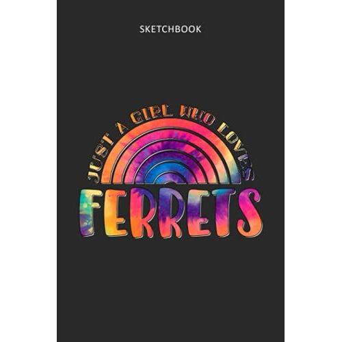 Drawing Pad For Kids - Sketchbook Just A Girl Who Loves Ferrets Tie Dye Pattern: Childrens Sketch Book For Drawing Practice ( Best Gifts For Age 4, 5, ... Art Supplies Gift, Top Boy Toys And Acti
