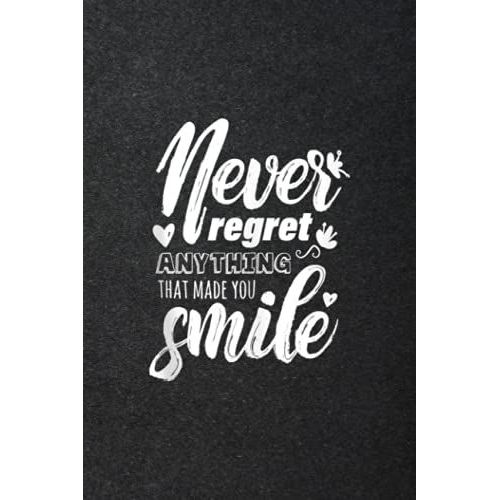 Handwriting Notebook: Never Regret Anything That Made You Smile Quote