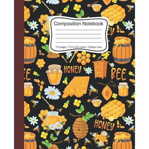 Composition Notebook College Ruled: Pretty Aesthetic Composition Notebook With Honey And Bee Themed Cover Design To Write In - Size 7.5 X 9.25 For ... Teens (Lined Notebook Paper College Ruled)