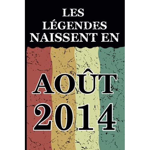 Les Légendes Naissent En Août 2014: Idée Cadeau Original Pour Le 7ème Anniversaire I Citations Positives Humour I Carnet De Notes Ligné, Journal ... Anniversaire Pour 7 Ans Fille Et Garçon