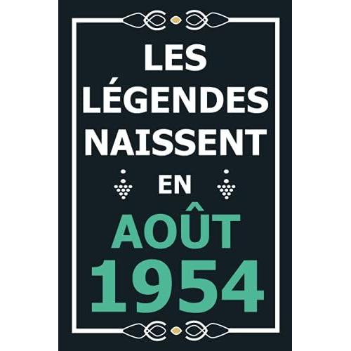 Les Légendes Naissent En Août 1954: Idée Cadeau Original Pour Le 67ème Anniversaire I Citations Positives Humour I Carnet De Notes Ligné, Journal ... Anniversaire Pour 67 Ans Homme Et Femme